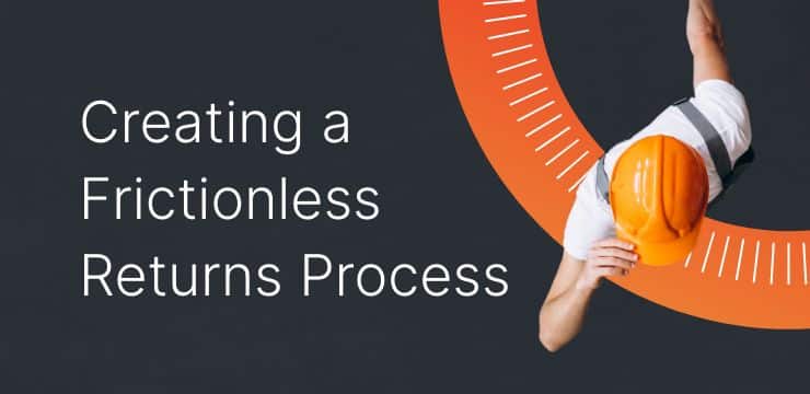 Creating a frictionless returns process